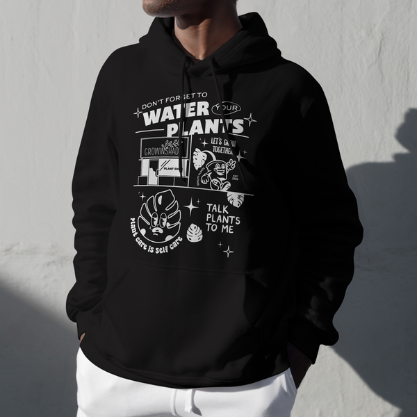 Water Your Plants Hoodie